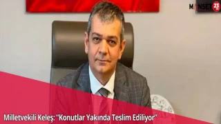 Milletvekili Keleş: “Konutlar Yakında Teslim Ediliyor”