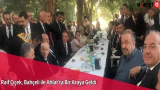 Raif Çiçek, Bahçeli ile Ahlat'ta Bir Araya Geldi