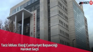 Taciz İddiası: Elazığ Cumhuriyet Başsavcılığı Hareket Geçti