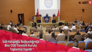 Vali Hatipoğlu Başkanlığında Besi OSB Yönetim Kurulu Toplantısı Yapıldı