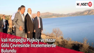 Vali Hatipoğlu Plajköy ve Hazar Gölü Çevresinde İncelemelerde Bulundu