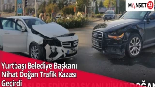 Yurtbaşı Belediye Başkanı Nihat Doğan Trafik Kazası Geçirdi
