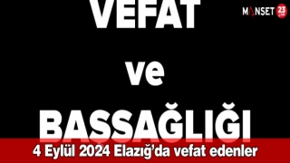 4 Eylül 2024 Elazığ’da vefat edenler