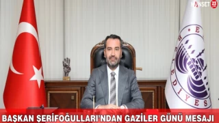 Başkan Şerifoğulları’ndan Gaziler Günü Mesajı