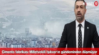 Çimento fabrikası Milletvekili Işıkver'ın gündeminden düşmüyor