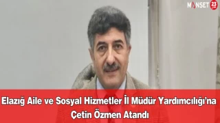 Elazığ Aile ve Sosyal Hizmetler İl Müdür Yardımcılığı’na Çetin Özmen Atandı