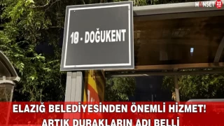 Elazığ Belediyesinden Önemli Hizmet! Artık Durakların Adı Belli