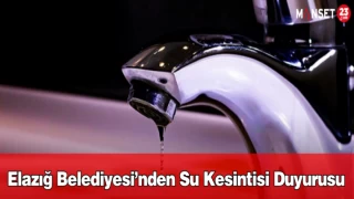 Elazığ Belediyesi’nden Su Kesintisi Duyurusu
