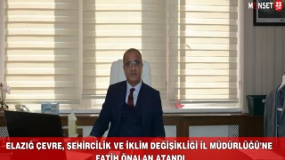 Elazığ Çevre, Şehircilik ve İklim Değişikliği İl Müdürlüğü’ne Fatih Önalan Atandı