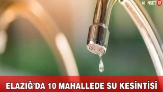 Elazığ’da 10 Mahallede Su Kesintisi