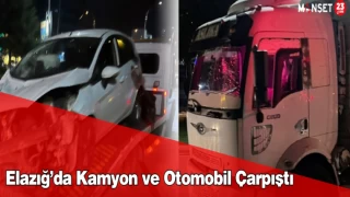 Elazığ’da Kamyon ve Otomobil Çarpıştı