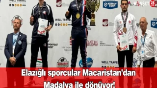 Elazığlı sporcular Macaristan’dan madalya ile dönüyor!