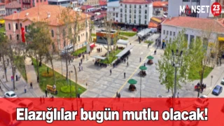 Elazığlılar bugün mutlu olacak!