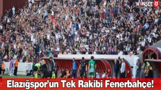 Elazığspor’un tek rakibi Fenerbahçe!
