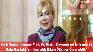 Halk Sağlığı Uzmanı Prof. Dr. Açık: ''Davranışsal İyileşme ile Kalp Hastalıkları Kaynaklı Erken Ölümler Önlenebilir''