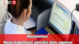 Hastanelere hasta kabul-kayıt görevlisi alımı yapılıyor