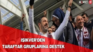 IŞIKVER’DEN TARAFTAR GRUPLARINA DESTEK