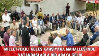Milletvekili Keleş Karşıyaka Mahallesi’nde Vatandaşlarla Bir Araya Geldi