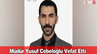 Müdür Yusuf Cebeloğlu Vefat Etti