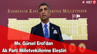 Mv. Gürsel Erol’dan Ak Parti Milletvekillerine Eleştiri