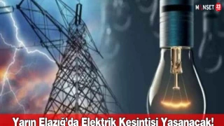 Yarın Elazığ’da Elektrik Kesintisi Yaşanacak! Mahalle Ve İlçeler Belli Oldu!
