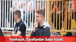 Yenihayat, Taraftardan Sabır İstedi!