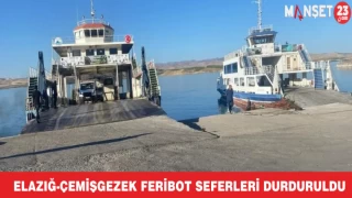 Elazığ-Çemişgezek feribot seferleri durduruldu