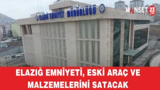 Elazığ Emniyeti, Eski Araç ve Malzemelerini Satacak
