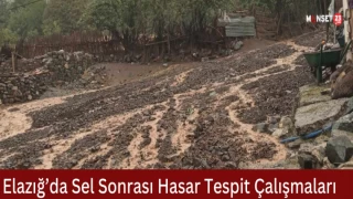 Elazığ’da Sel Sonrası Hasar Tespit Çalışmaları
