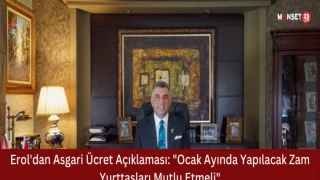 Erol'dan Asgari Ücret Açıklaması: "Ocak Ayında Yapılacak Zam Yurttaşları Mutlu Etmeli"