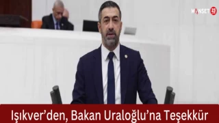 Işıkver’den, Bakan Uraloğlu’na Teşekkür
