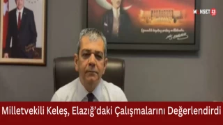 Milletvekili Keleş, Elazığ’daki Çalışmalarını Değerlendirdi
