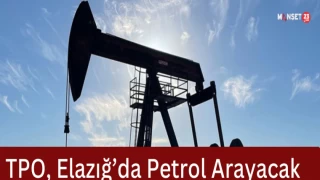 TPO, Elazığ’da Petrol Arayacak