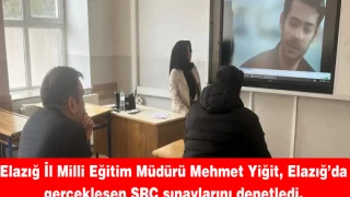 Elazığ İl Milli Eğitim Müdürü Yiğit, SRC sınavlarını denetledi