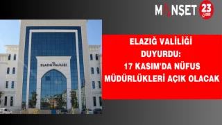 Elazığ Valiliği duyurdu: 17 Kasım'da nüfus müdürlükleri açık olacak