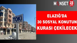 Elazığ’da 30 sosyal konutun kurası çekilecek