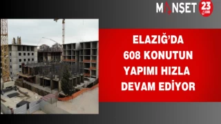 Elazığ’da 608 konutun yapımı hızla devam ediyor