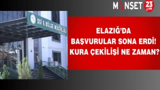 Elazığ’da başvurular sona erdi! Kura çekilişi ne zaman?