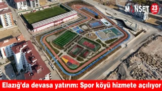 Elazığ’da devasa yatırım: Spor köyü hizmete açılıyor