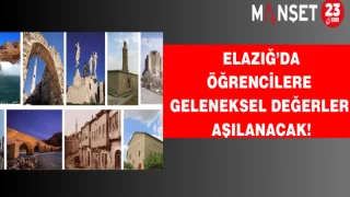 Elazığ’da öğrencilere geleneksel değerler aşılanacak!