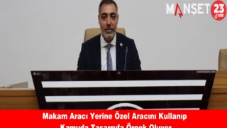 Makam Aracı Yerine Özel Aracını Kullanıp Kamuda Tasarrufa Örnek Oluyor