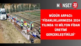 Müdür Arpacı: "Fidanlıklarımızda 2024 Yılında 10 Milyon Fidan Üretimi Gerçekleştirildi"