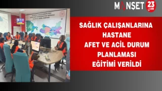 Sağlık Çalışanlarına Hastane Afet ve Acil Durum Planlaması Eğitimi Verildi