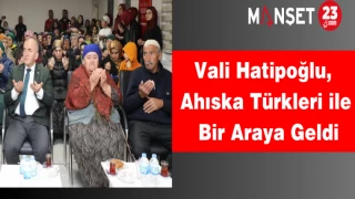 Vali Hatipoğlu, Ahıska Türkleri ile Bir Araya Geldi