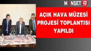Açık Hava Müzesi Projesi Toplantısı Yapıldı