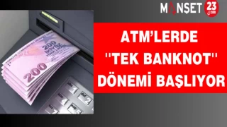 ATM’lerde ''Tek Banknot'' Dönemi Başlıyor