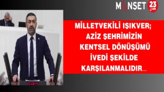 AZİZ ŞEHRİMİZİN KENTSEL DÖNÜŞÜMÜ İVEDİ ŞEKİLDE KARŞILANMALIDIR…