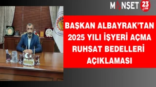 Başkan Albayrak’tan 2025 Yılı İşyeri Açma Ruhsat Bedelleri Açıklaması