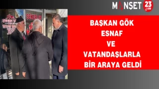 Başkan Gök Esnaf ve Vatandaşlarla Bir Araya Geldi