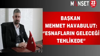 Başkan Havabulut: ‘’Esnafların Geleceği Tehlikede‘’